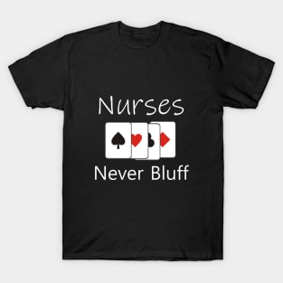 Nurses never bluff T-Shirt